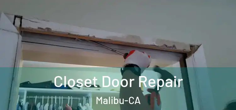  Closet Door Repair Malibu-CA