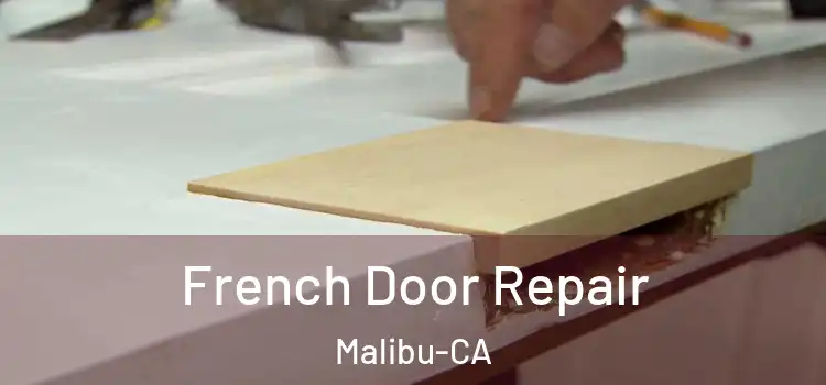 French Door Repair Malibu-CA