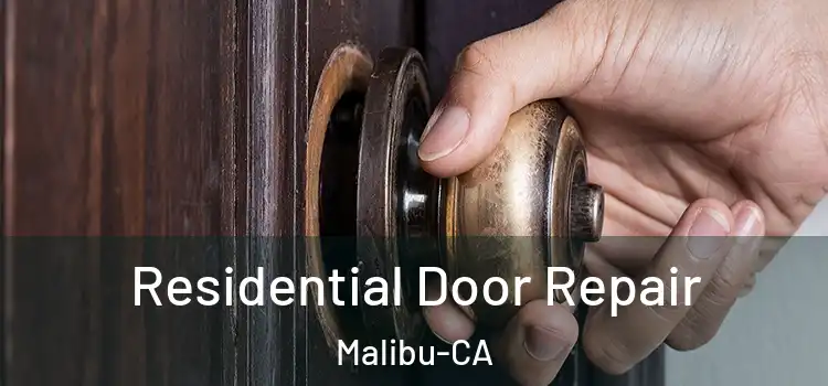 Residential Door Repair Malibu-CA